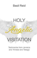 Holy Angelic Visitation: Testimonies from Jamaica and Trinidad and Tobago